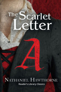 The Scarlet Letter, by Nathaniel Hawthorne