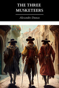 The Three Musketeers, by Alexandre Dumas